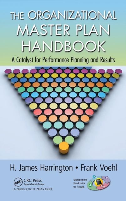 The Organizational Master Plan Handbook : A Catalyst for Performance Planning and Results, Hardback Book