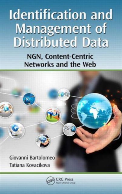 Identification and Management of Distributed Data : NGN, Content-Centric Networks and the Web, Hardback Book