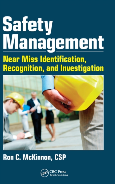 Safety Management : Near Miss Identification, Recognition, and Investigation, Hardback Book