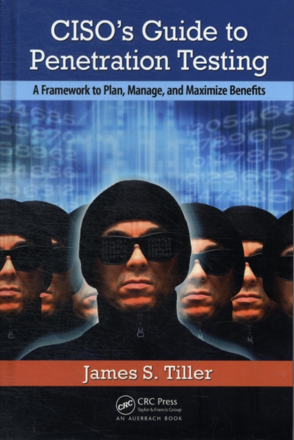 CISO's Guide to Penetration Testing : A Framework to Plan, Manage, and Maximize Benefits, PDF eBook