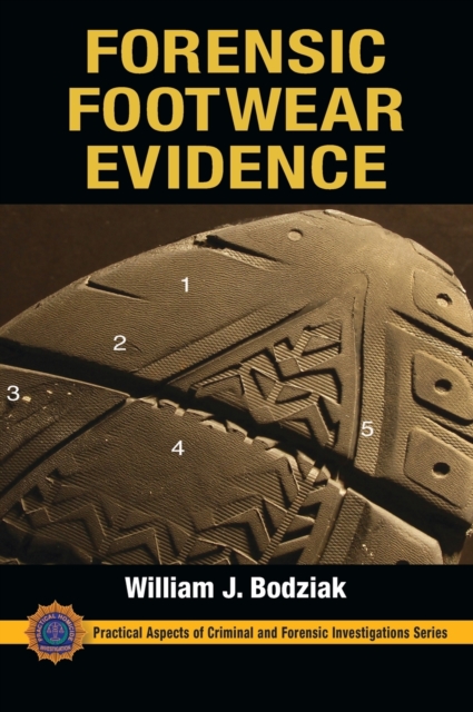 Forensic Footwear Evidence : Detection, Recovery and Examination, SECOND EDITION, Hardback Book