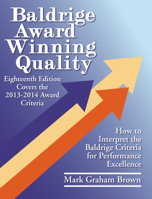 Baldrige Award Winning Quality : How to Interpret the Baldrige Criteria for Performance Excellence, PDF eBook