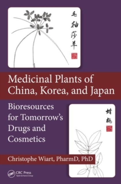 Medicinal Plants of China, Korea, and Japan : Bioresources for Tomorrow’s Drugs and Cosmetics, PDF eBook