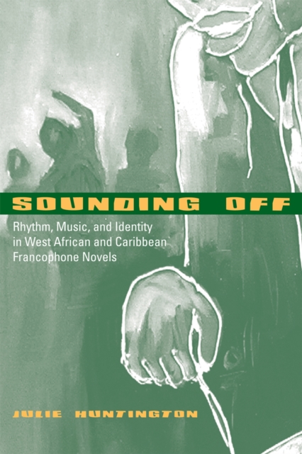 Sounding Off : Rhythm, Music, and Identity in West African and Caribbean Francophone Novels, Hardback Book