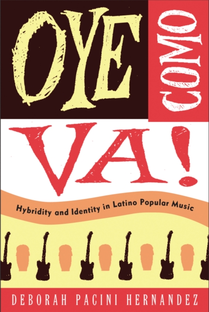 Oye Como Va! : Hybridity and Identity in Latino Popular Music, PDF eBook