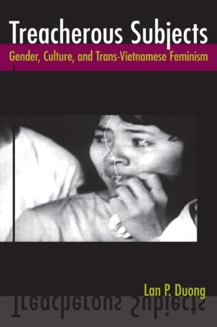 Treacherous Subjects : Gender, Culture, and Trans-Vietnamese Feminism, Hardback Book