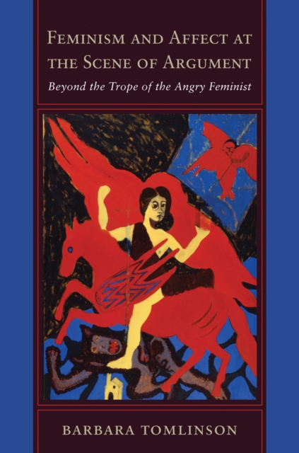 Feminism and Affect at the Scene of Argument : Beyond the Trope of the Angry Feminist, Hardback Book