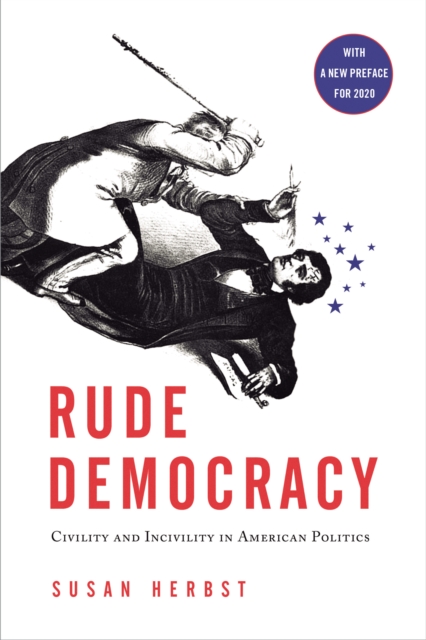 Rude Democracy : Civility and Incivility in American Politics, Paperback / softback Book
