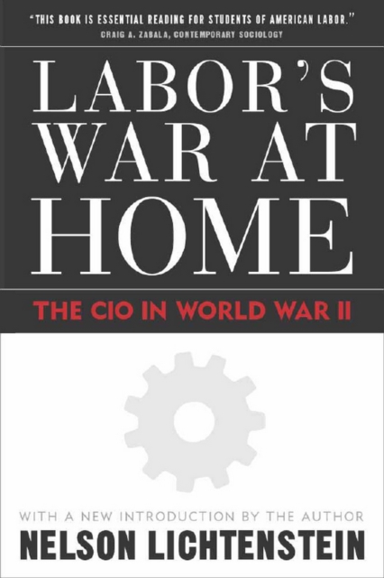Labor'S War At Home : The Cio In World War Ii, PDF eBook