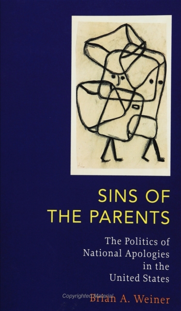 Sins Of The Parents : Politics Of National Apologies In The U.S., PDF eBook