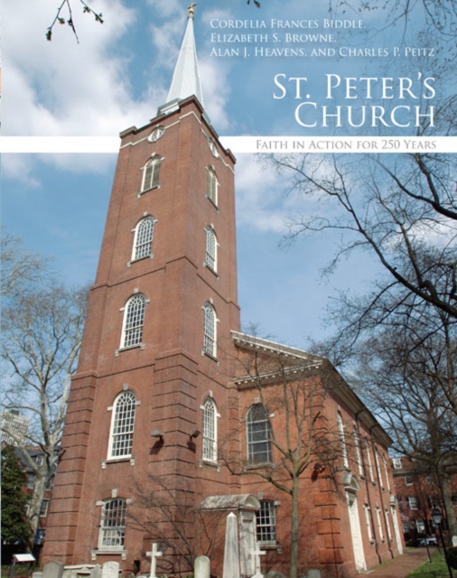 St. Peter's Church : Faith in Action for 250 Years, Hardback Book