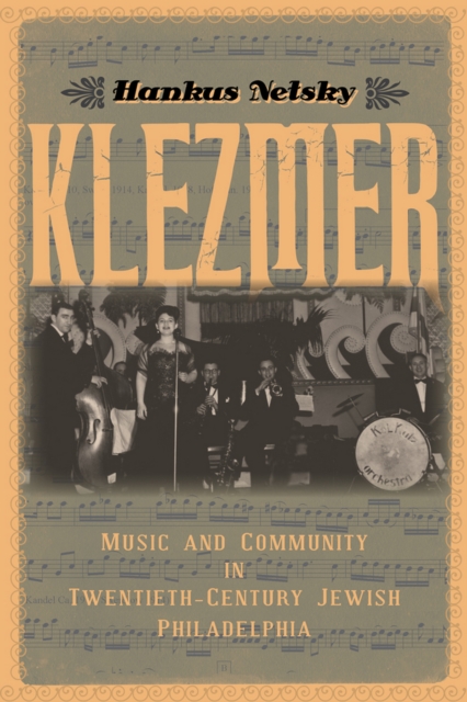 Klezmer : Music and Community in Twentieth-Century Jewish Philadelphia, PDF eBook