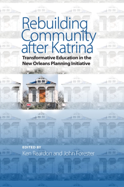 Rebuilding Community After Katrina : Transformative Education in the New Orleans Planning Initiative, Hardback Book