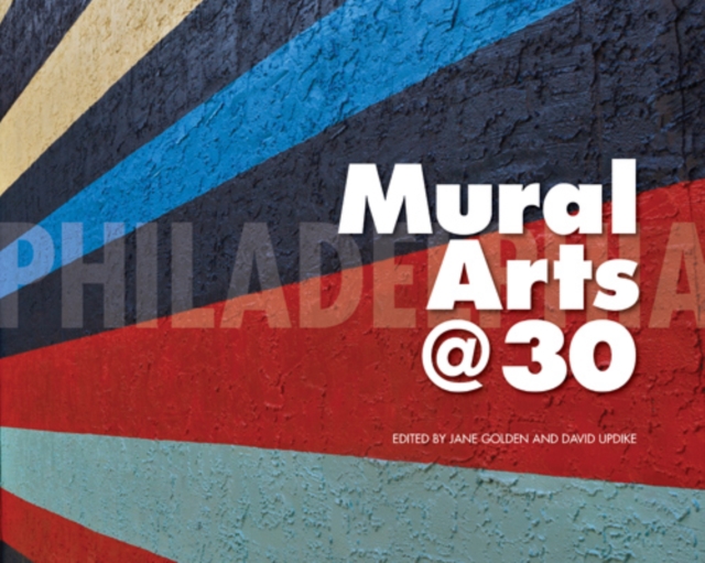 Philadelphia Mural Arts @ 30, Paperback / softback Book