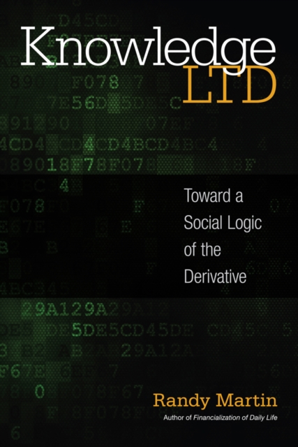 Knowledge LTD : Toward a Social Logic of the Derivative, Hardback Book