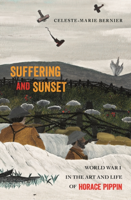 Suffering and Sunset : World War I in the Art and Life of Horace Pippin, Paperback / softback Book