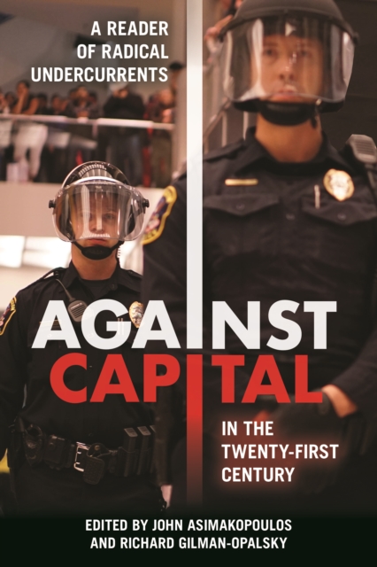 Against Capital in the Twenty-First Century : A Reader of Radical Undercurrents, Paperback / softback Book