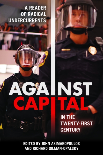 Against Capital in the Twenty-First Century : A Reader of Radical Undercurrents, PDF eBook