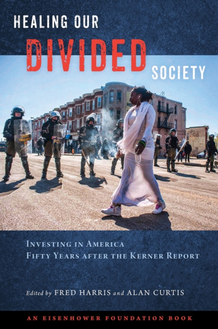 Healing Our Divided Society: Investing in America Fifty Years after the Kerner Report : Investing in America Fifty Years after the Kerner Report, Hardback Book