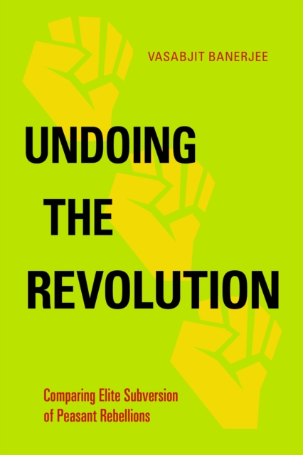 Undoing the Revolution : Comparing Elite Subversion of Peasant Rebellions, PDF eBook