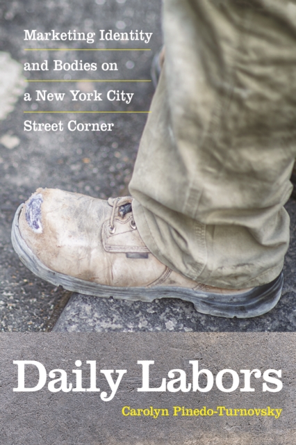 Daily Labors : Marketing Identity and Bodies on a New York City Street Corner, Hardback Book