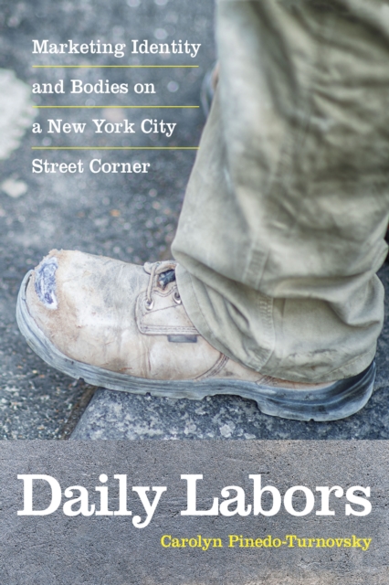 Daily Labors : Marketing Identity and Bodies on a New York City Street Corner, PDF eBook