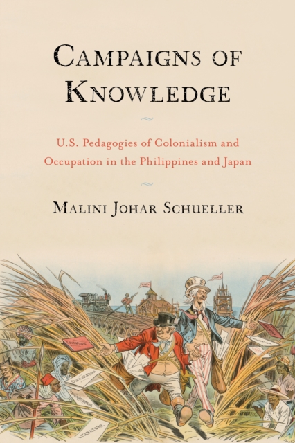 Campaigns of Knowledge : U.S. Pedagogies of Colonialism and Occupation in the Philippines and Japan, Paperback / softback Book