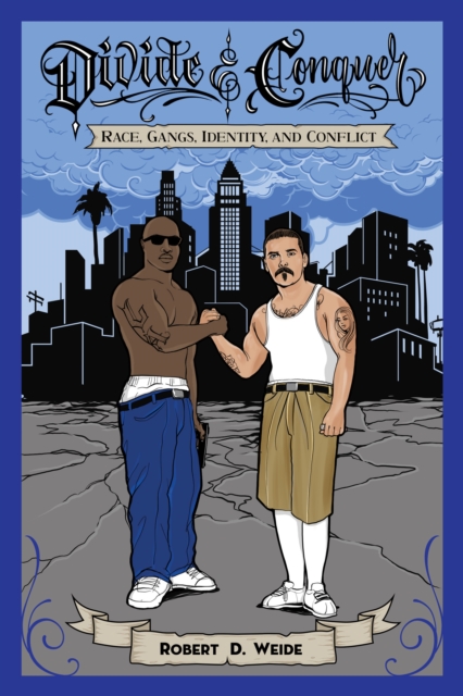 Divide & Conquer : Race, Gangs, Identity, and Conflict, PDF eBook