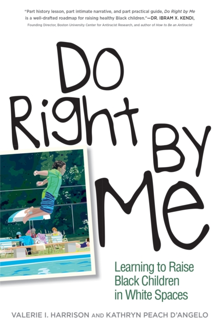 Do Right by Me : Learning to Raise Black Children in White Spaces, Paperback / softback Book