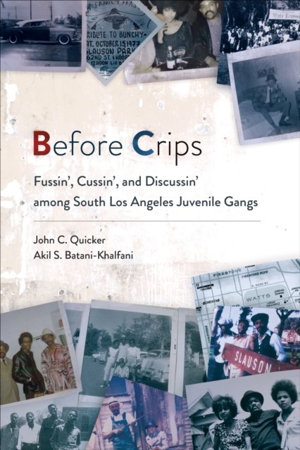 Before Crips : Fussin', Cussin', and Discussin' among South Los Angeles Juvenile Gangs, Hardback Book