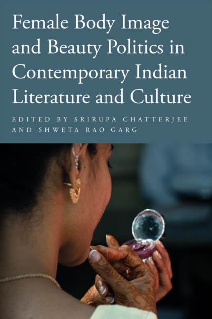 Female Body Image and Beauty Politics in Contemporary Indian Literature and Culture, Hardback Book