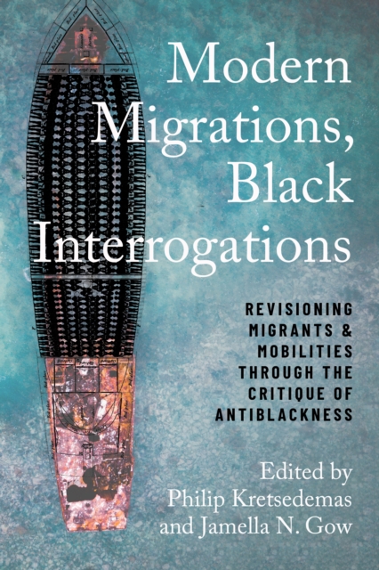 Modern Migrations, Black Interrogations : Revisioning Migrants and Mobilities through the Critique of Antiblackness, Hardback Book