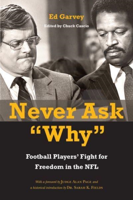 Never Ask "Why" : Football Players' Fight for Freedom in the NFL, Hardback Book