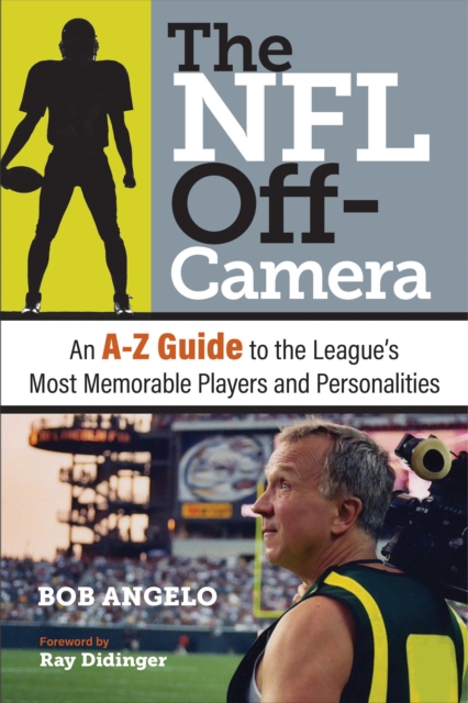 The NFL Off-Camera : An A–Z Guide to the League's Most Memorable Players and Personalities, Hardback Book