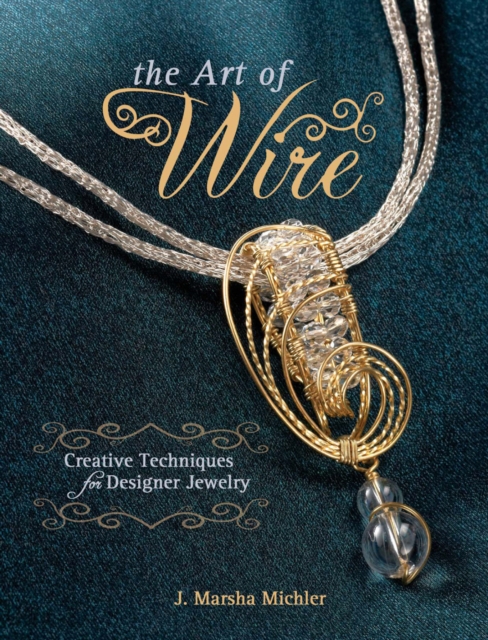 The Art of Wire : Creative Techniques for Designer Jewelry, EPUB eBook