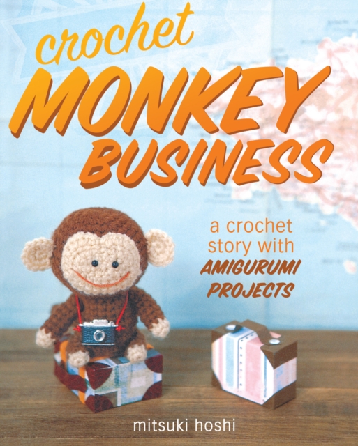 Crochet Monkey Business : A Crochet Story with Amigurumi Projects, Paperback / softback Book