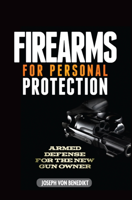Firearms For Personal Protection : Armed Defense for the New Gun Owner, EPUB eBook