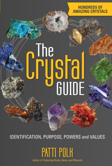 The Crystal Guide : Identification, Purpose, Powers and Values, Paperback / softback Book