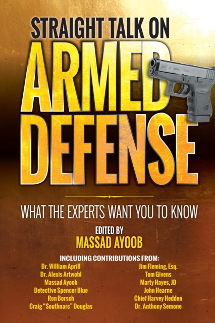 Straight Talk on Armed Defense : What the Experts Want You to Know, Paperback / softback Book