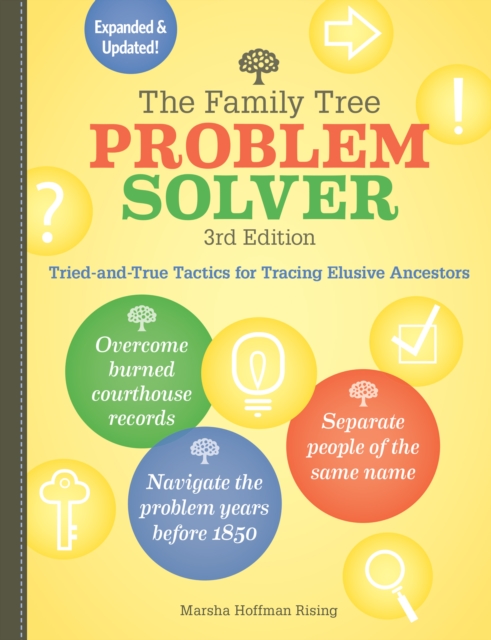 The Family Tree Problem Solver : Tried-and-True Tactics for Tracing Elusive Ancestors, Paperback / softback Book