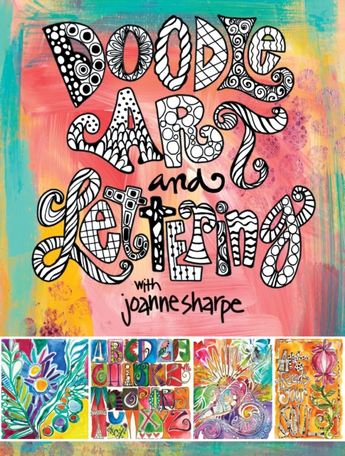 Doodle Art and Lettering with Joanne Sharpe : Inspiration and Techniques for Personal Expression, Paperback / softback Book