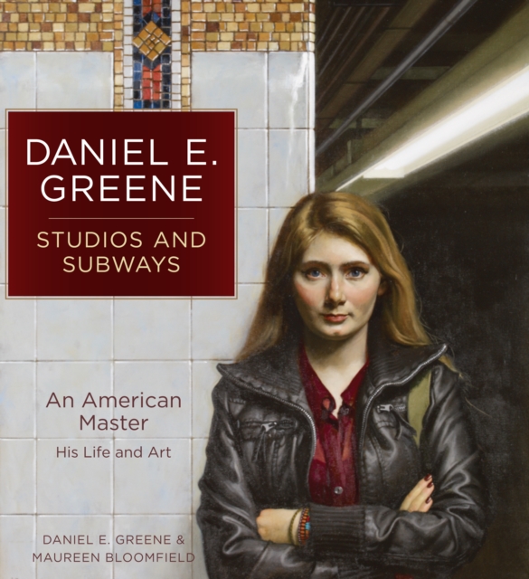 Daniel E. Greene Studios and Subways : An American Master His Life and Art, Hardback Book