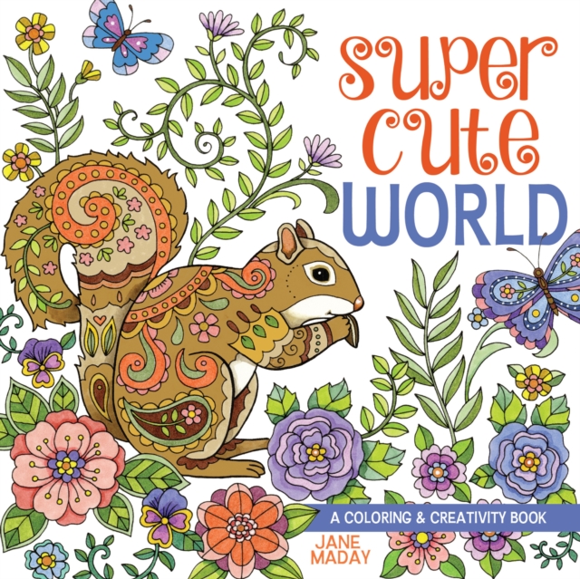 Super Cute World : A Coloring and Creativity Book, Paperback / softback Book
