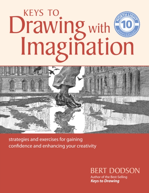 Keys to Drawing with Imagination : Strategies and Exercises for Gaining Confidence and Enhancing your Creativity, Paperback / softback Book