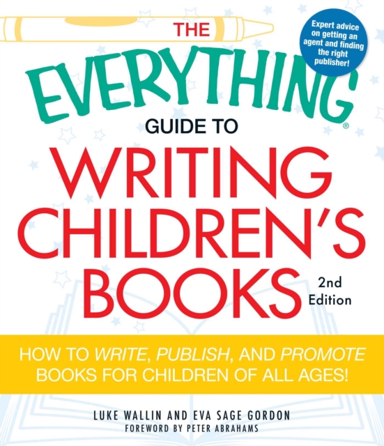 The Everything Guide to Writing Children's Books : How to write, publish, and promote books for children of all ages!, EPUB eBook
