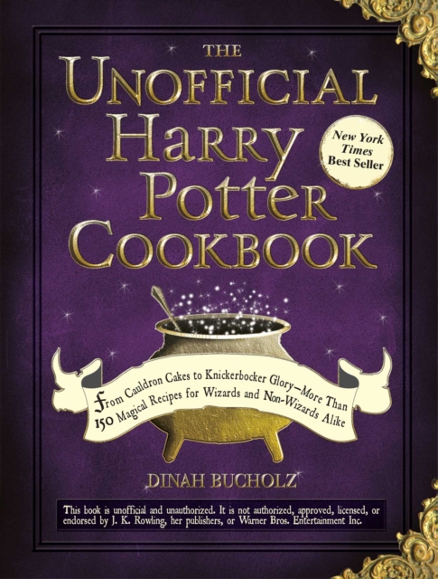 The Unofficial Harry Potter Cookbook : From Cauldron Cakes to Knickerbocker Glory--More Than 150 Magical Recipes for Wizards and Non-Wizards Alike, EPUB eBook