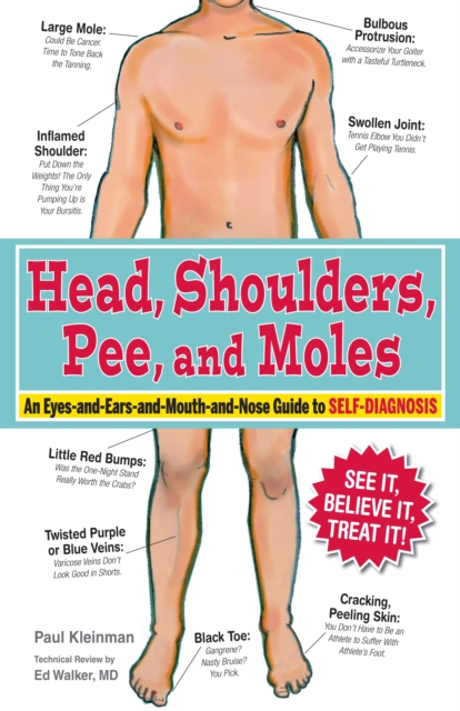 Head, Shoulders, Pee, and Moles : An Eyes-and-Ears-and-Mouth-and-Nose Guide to Self-Diagnosis, Hardback Book