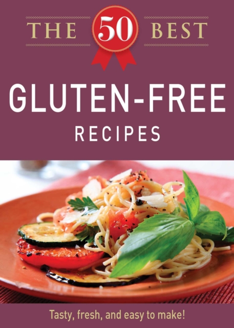 The 50 Best Gluten-Free Recipes : Tasty, fresh, and easy to make!, EPUB eBook