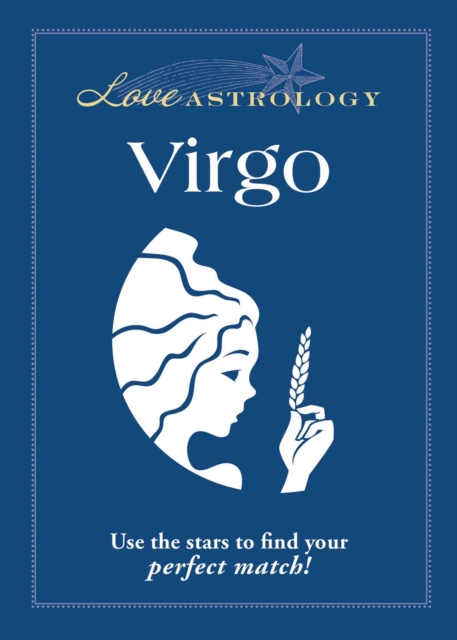 Love Astrology: Virgo : Use the stars to find your perfect match!, EPUB eBook