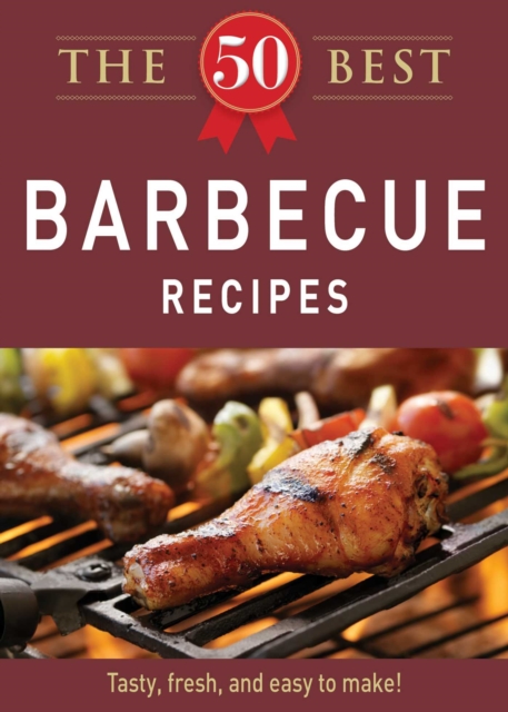 The 50 Best Barbecue Recipes : Tasty, fresh, and easy to make!, EPUB eBook